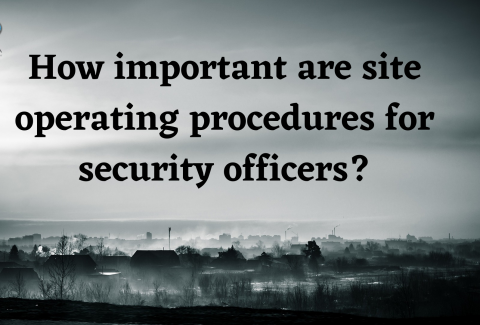 How important are site operating procedures for security officers