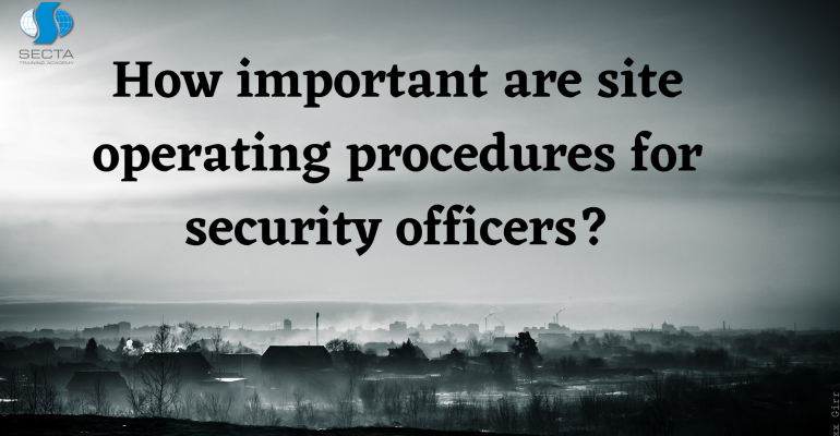 How important are site operating procedures for security officers