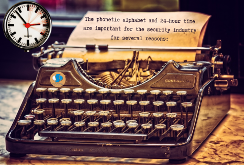 The phonetic alphabet and 24-hour time are important for the security industry for several reasons