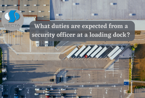 What duties are expected from a security officer at a loading dock