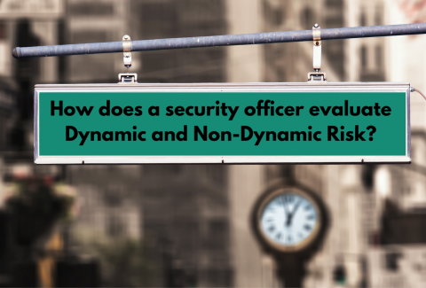 How does a security officer evaluate Dynamic and Non-Dynamic Risk