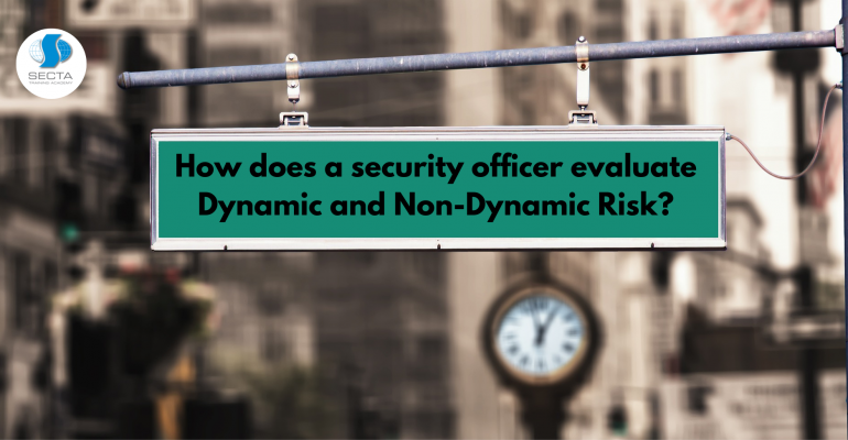 How does a security officer evaluate Dynamic and Non-Dynamic Risk