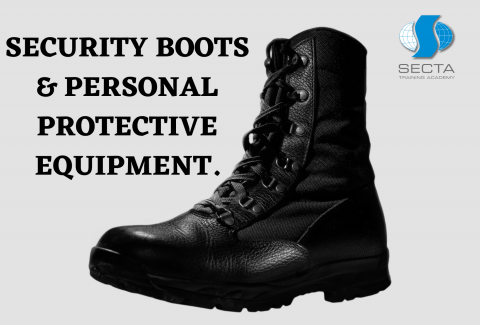 SECURITY BOOTS & PERSONAL PROTECTIVE EQUIPMENT.