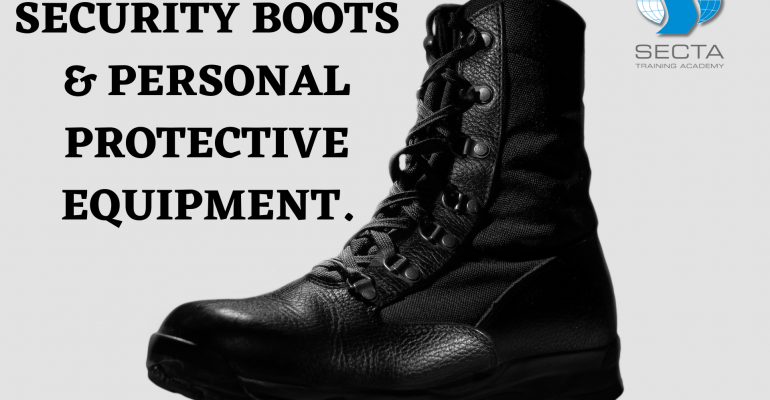 SECURITY BOOTS & PERSONAL PROTECTIVE EQUIPMENT.