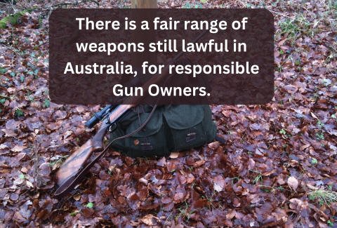 There are a fair range of weapons still lawful in Australia, for responsible Gun Owners