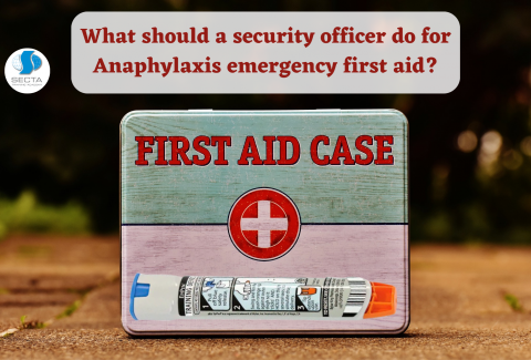 What should a security officer do for Anaphylaxis emergency first aid