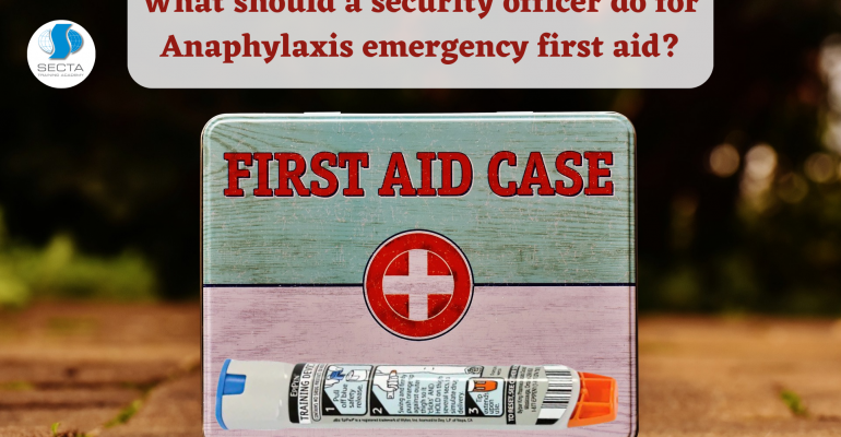 What should a security officer do for Anaphylaxis emergency first aid