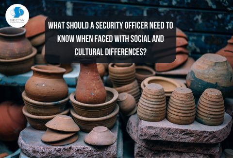 what should a security officer need to know when faced with social and cultural differences