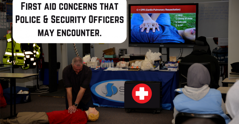 First aid concerns that Police & Security Officers may encounter.