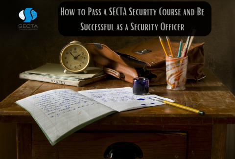 How to Pass a SECTA Security Course and Be Successful as a Security Officer