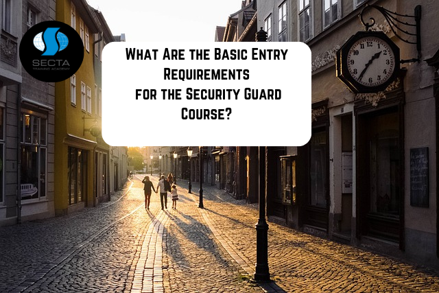What Are the Basic Entry Requirements for the Security Guard Course